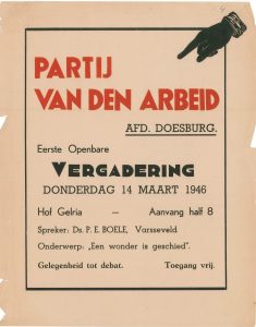 K4 Partij van de Arbeid, afdeling Doesburg Eerste openbare vergadering, spreker ds. P.E. Boele “Een wonder is geschied” Donderdag 14 maart 1946 Hotel Hof Gelria, Doesburg